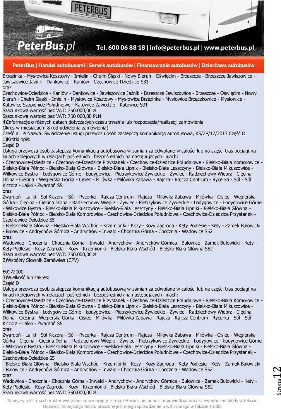 Mysłowice Brzęczkowice - Mysłowice - Katowice Szopienice Południowe - Katowice Zawodzie - Katowice S31 Szacunkowa wartość bez VAT: 750.