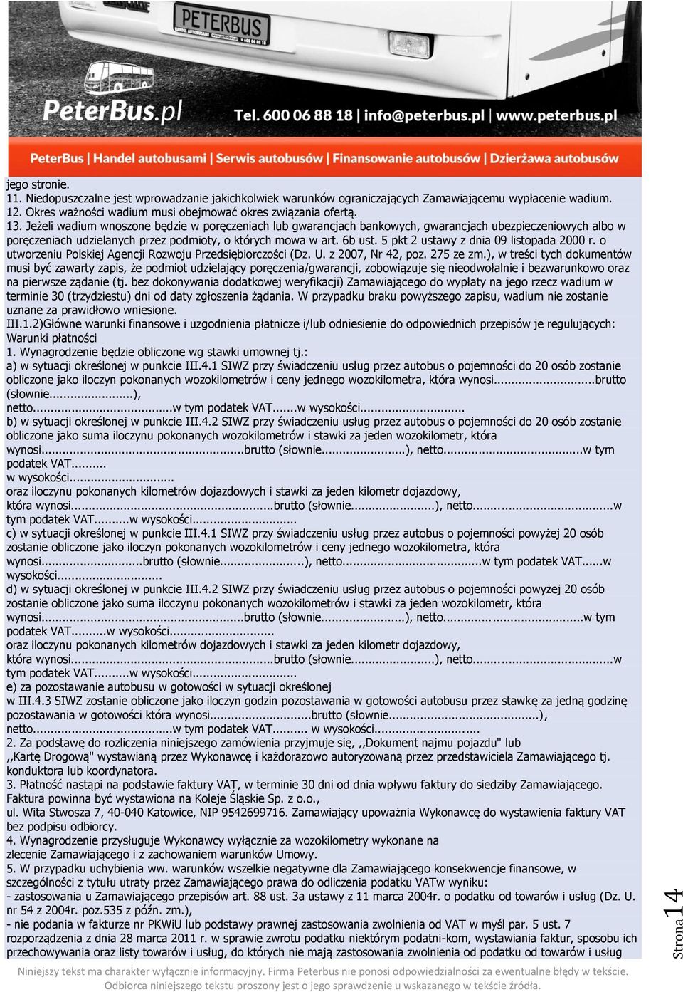 5 pkt 2 ustawy z dnia 09 listopada 2000 r. o utworzeniu Polskiej Agencji Rozwoju Przedsiębiorczości (Dz. U. z 2007, Nr 42, poz. 275 ze zm.