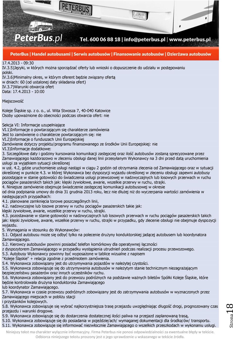 Wita Stwosza 7, 40-040 Katowice Osoby upoważnione do obecności podczas otwarcia ofert: nie Sekcja VI: Informacje uzupełniające VI.