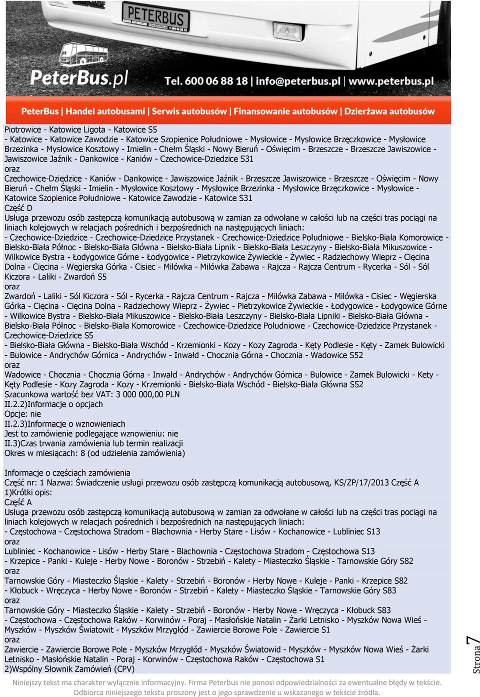 Jawiszowice Jaźnik - Brzeszcze Jawiszowice - Brzeszcze - Oświęcim - Nowy Bieruń - Chełm Śląski - Imielin - Mysłowice Kosztowy - Mysłowice Brzezinka - Mysłowice Brzęczkowice - Mysłowice - Katowice