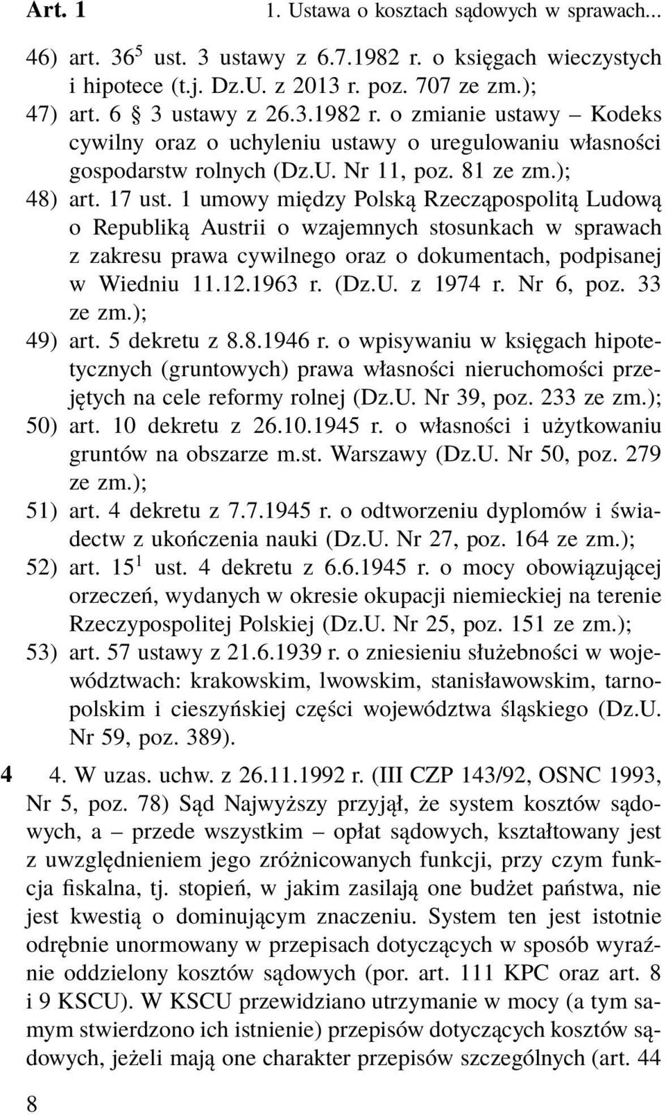 1 umowy między Polską Rzecząpospolitą Ludową o Republiką Austrii o wzajemnych stosunkach w sprawach z zakresu prawa cywilnego oraz o dokumentach, podpisanej w Wiedniu 11.12.1963 r. (Dz.U. z 1974 r.