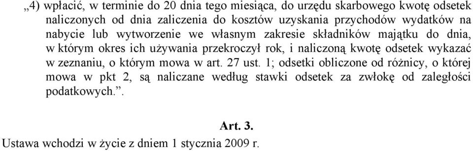 przekroczył rok, i naliczoną kwotę odsetek wykazać w zeznaniu, o którym mowa w art. 27 ust.