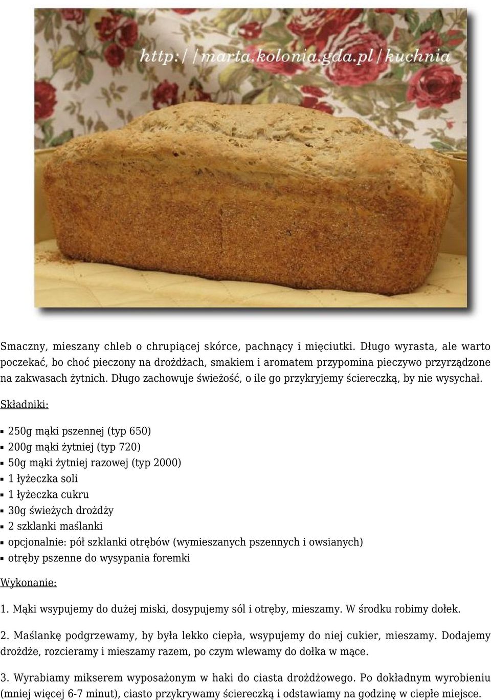 Długo zachowuje świeżość, o ile go przykryjemy ściereczką, by nie wysychał.