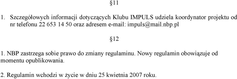 NBP zastrzega sobie prawo do zmiany regulaminu.