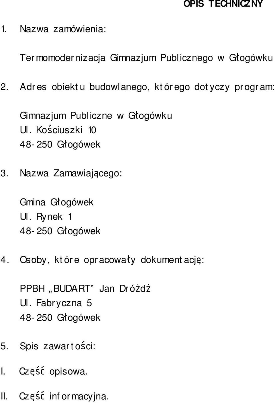 Kościuszki 10 48-250 Głogówek 3. Nazwa Zamawiającego: Gmina Głogówek Ul. Rynek 1 48-250 Głogówek 4.