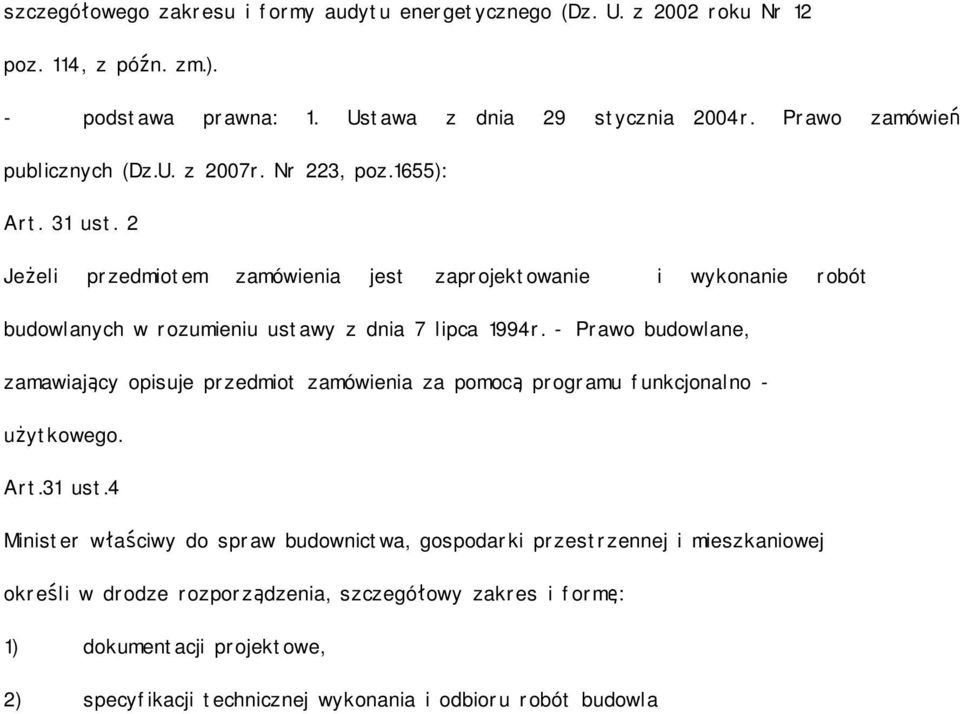 2 Jeżeli przedmiotem zamówienia jest zaprojektowanie i wykonanie robót budowlanych w rozumieniu ustawy z dnia 7 lipca 1994r.