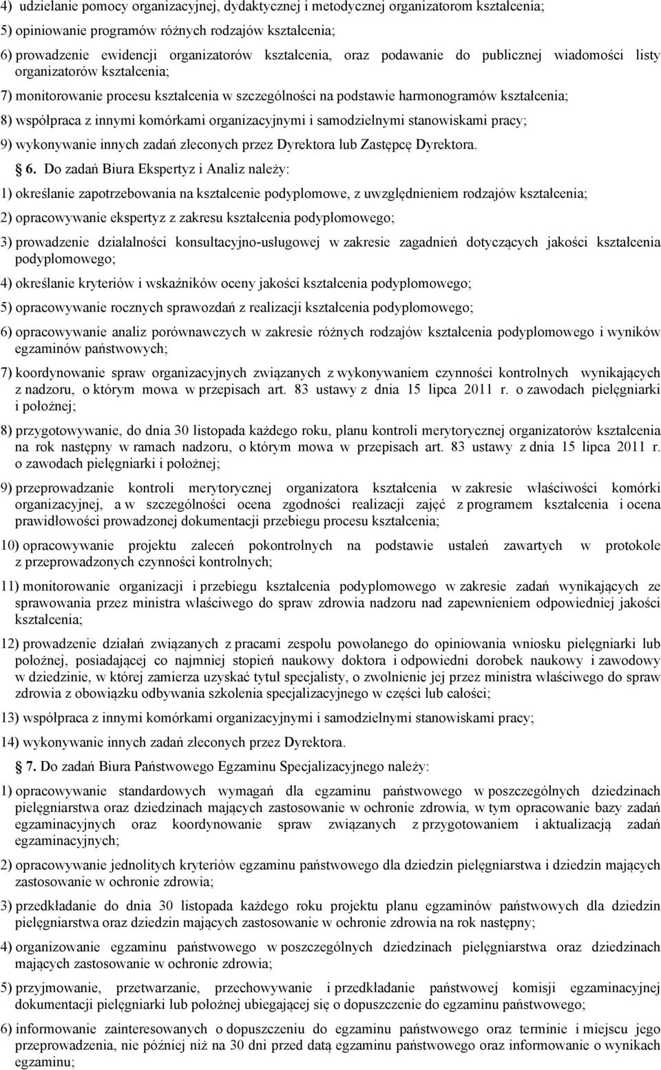 organizacyjnymi i samodzielnymi stanowiskami pracy; 9) wykonywanie innych zadań zleconych przez Dyrektora lub Zastępcę Dyrektora. 6.