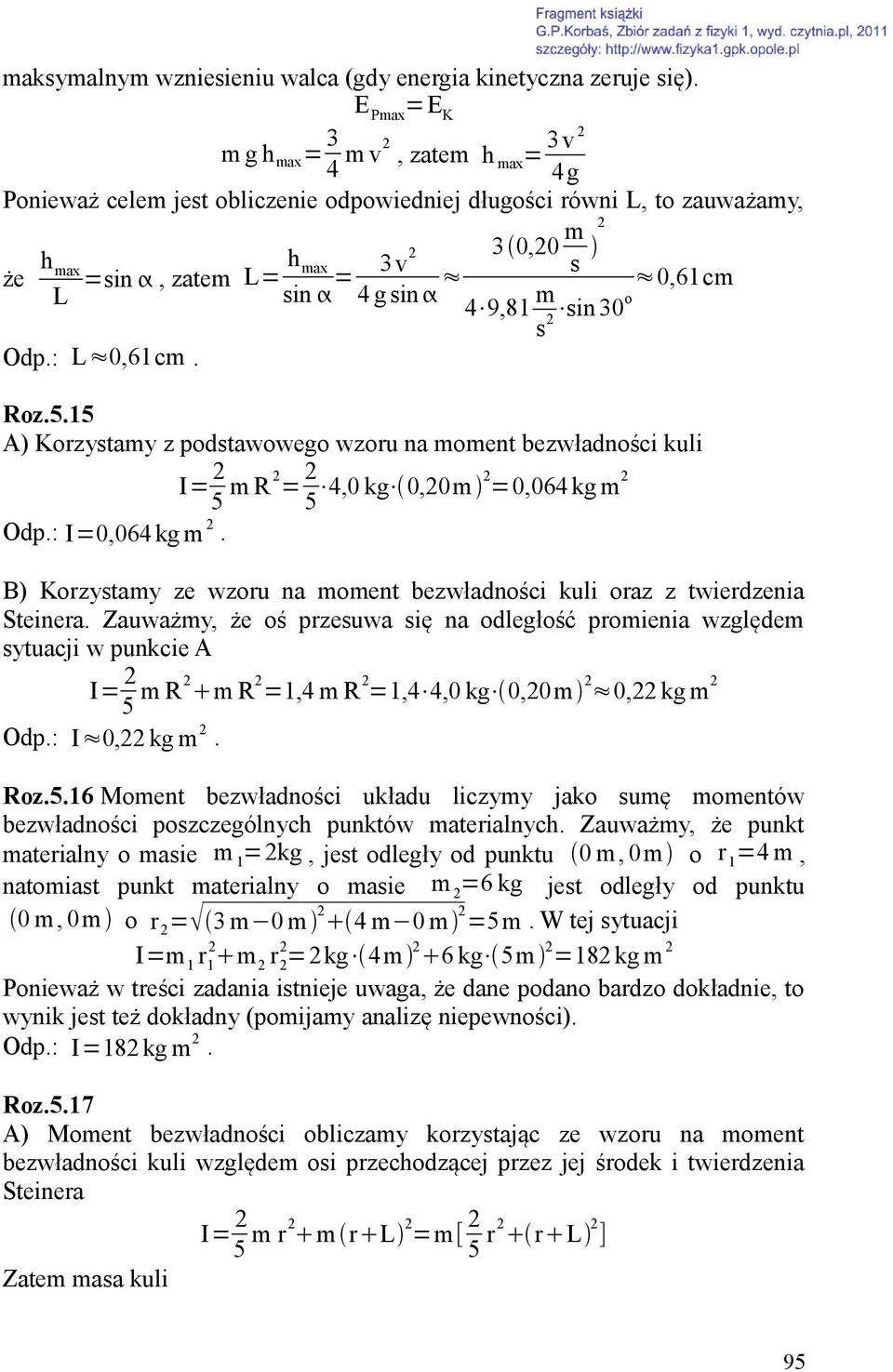 0,61cm 2 in 30o Odp.: L 0,61cm. Roz.5.15 A) Korzytamy z podtawowego wzoru na moment bezwładności kuli Odp.: I=0,064 kg m 2.