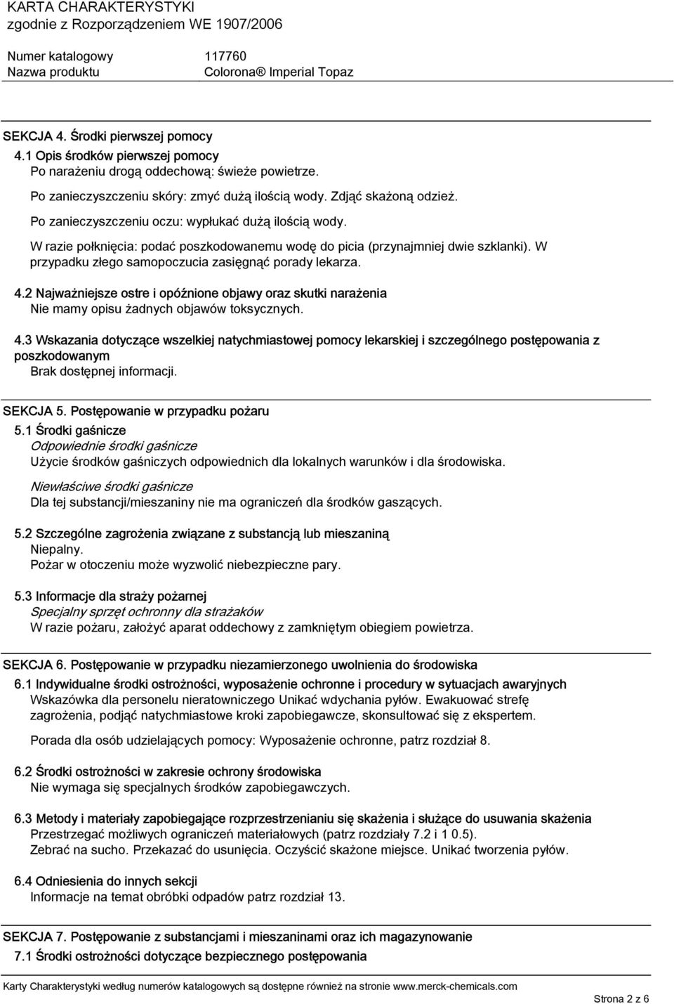 2 Najważniejsze ostre i opóźnione objawy oraz skutki narażenia Nie mamy opisu żadnych objawów toksycznych. 4.