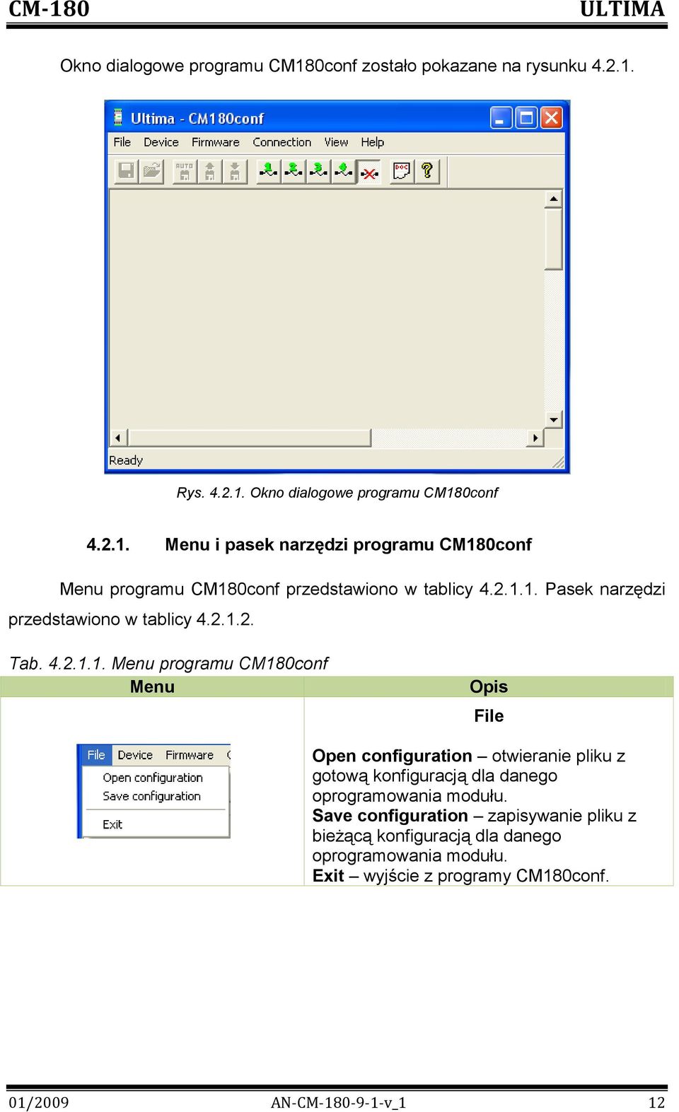 Save configuration zapisywanie pliku z bieżącą konfiguracją dla danego oprogramowania modułu. Exit wyjście z programy CM180conf.