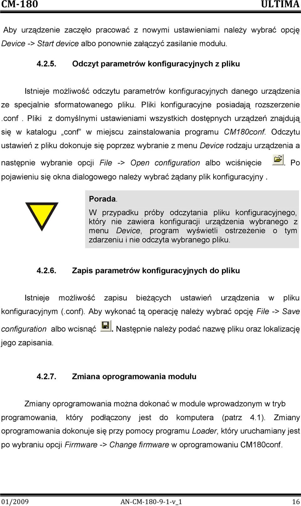 conf. Pliki z domyślnymi ustawieniami wszystkich dostępnych urządzeń znajdują się w katalogu conf w miejscu zainstalowania programu CM180conf.