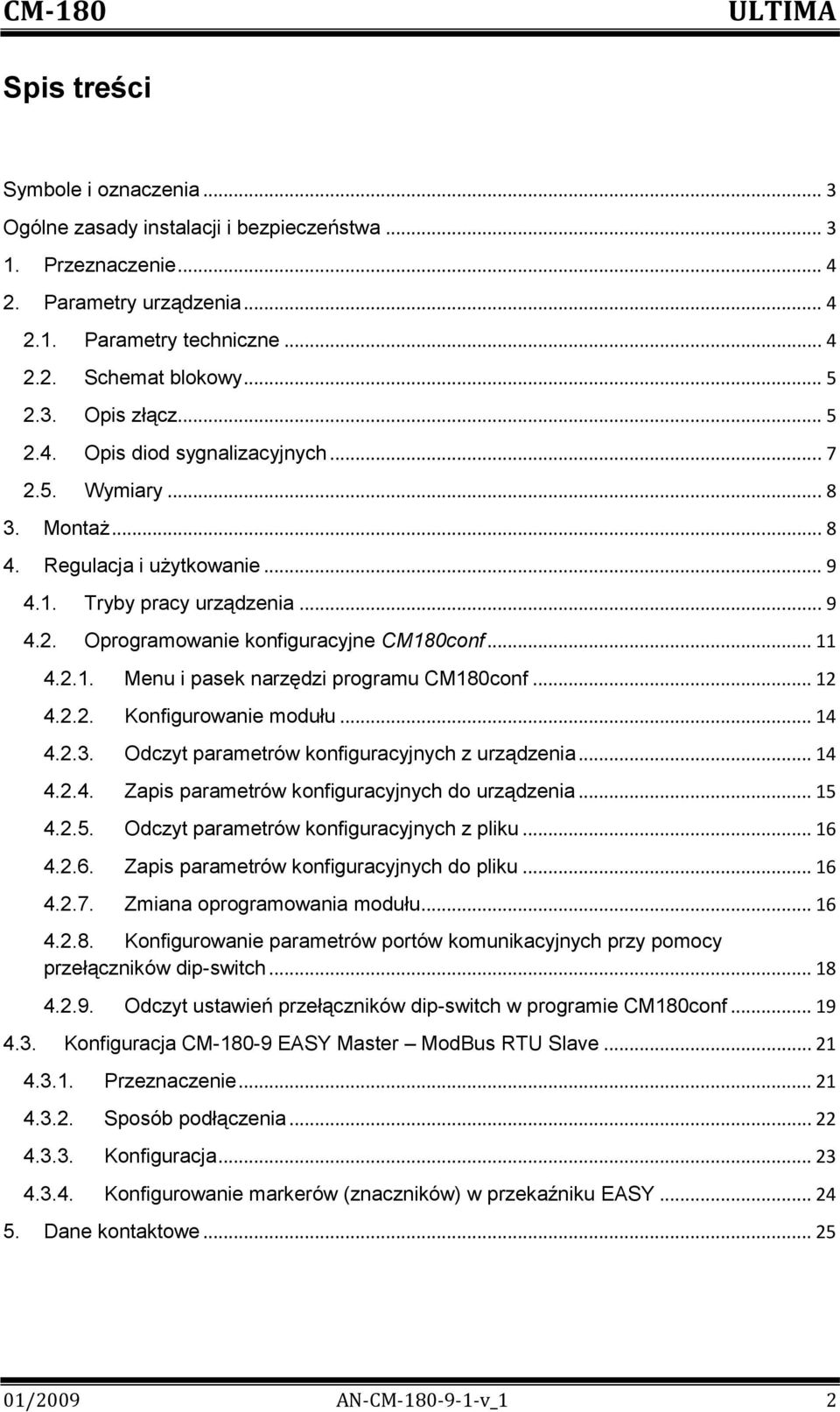 .. 12 4.2.2. Konfigurowanie modułu... 14 4.2.3. Odczyt parametrów konfiguracyjnych z urządzenia... 14 4.2.4. Zapis parametrów konfiguracyjnych do urządzenia... 15 