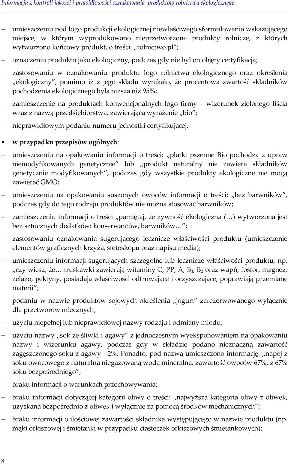 pl ; oznaczeniu produktu jako ekologiczny, podczas gdy nie był on objęty certyfikacją; zastosowaniu w oznakowaniu produktu logo rolnictwa ekologicznego oraz określenia ekologiczny, pomimo iż z jego