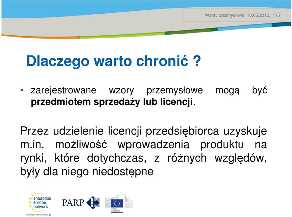 zarejestrowane wzory przemysłowe mogą być przedmiotem sprzedaży lub licencji.