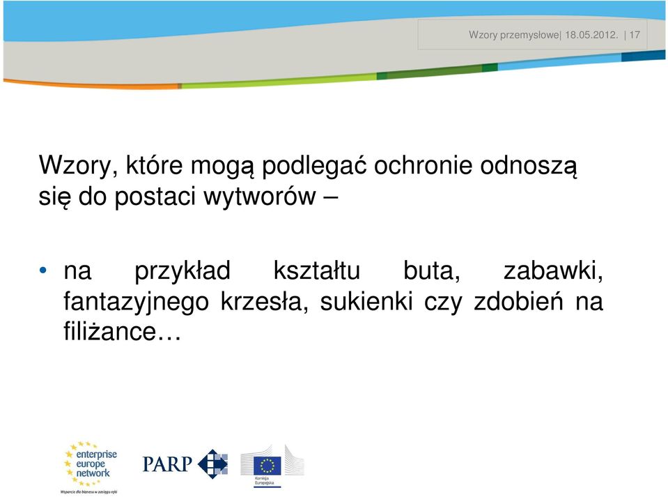 się do postaci wytworów na przykład kształtu buta,