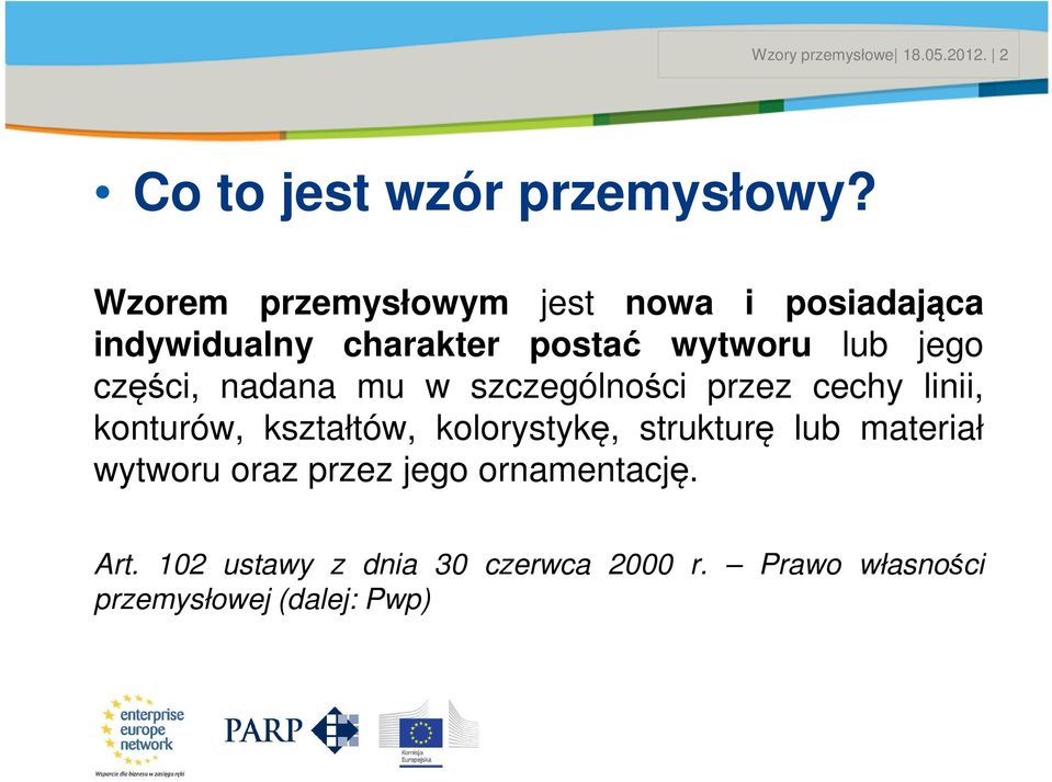 nadana mu w szczególności przez cechy linii, konturów, kształtów, kolorystykę, strukturę lub materiał