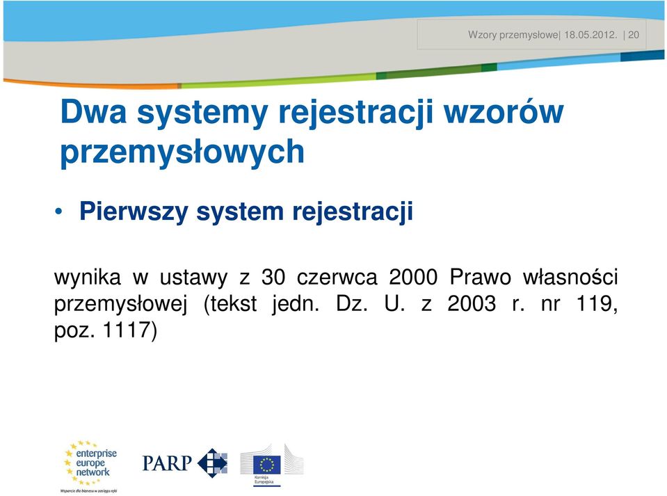 Pierwszy system rejestracji wynika w ustawy z 30 czerwca 2000