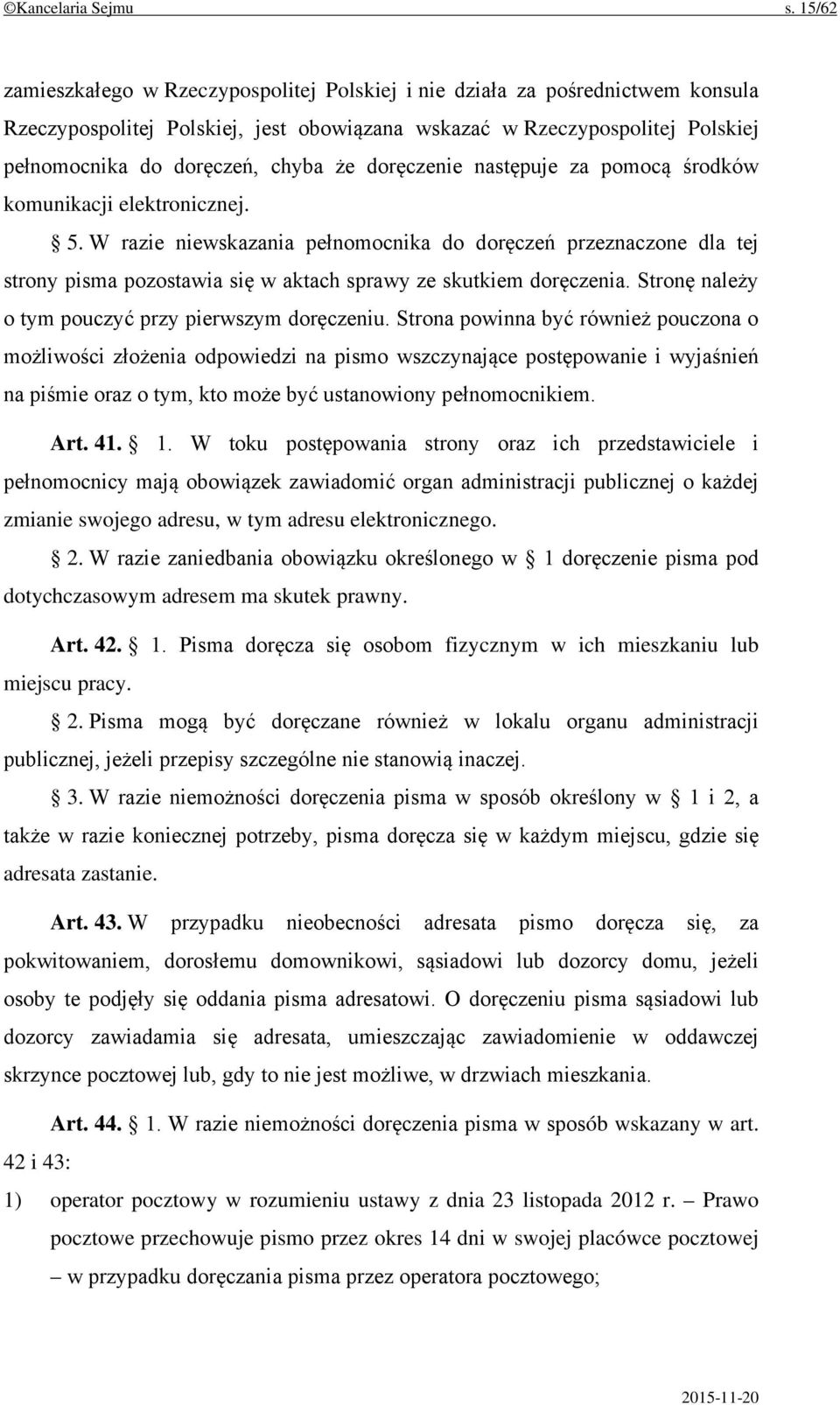 doręczenie następuje za pomocą środków komunikacji elektronicznej. 5.