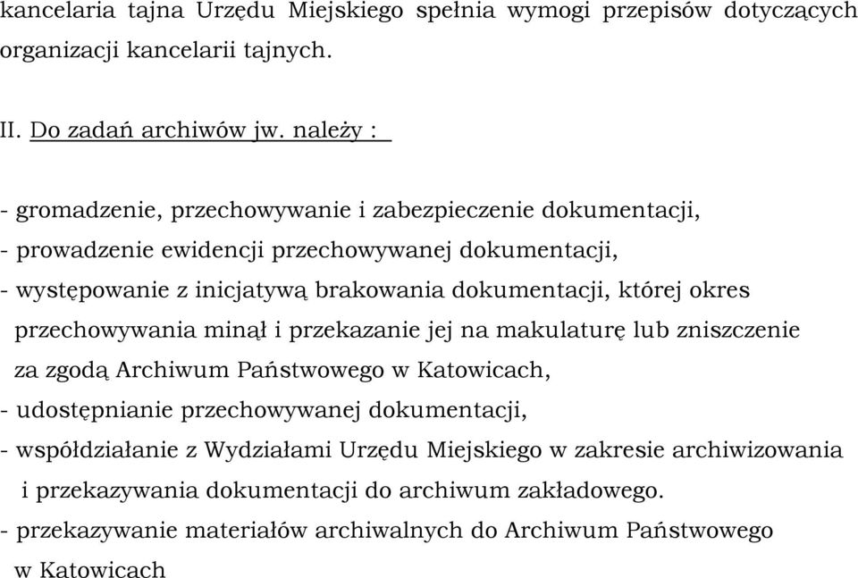 dokumentacji, której okres przechowywania minął i przekazanie jej na makulaturę lub zniszczenie za zgodą Archiwum Państwowego w Katowicach, - udostępnianie przechowywanej