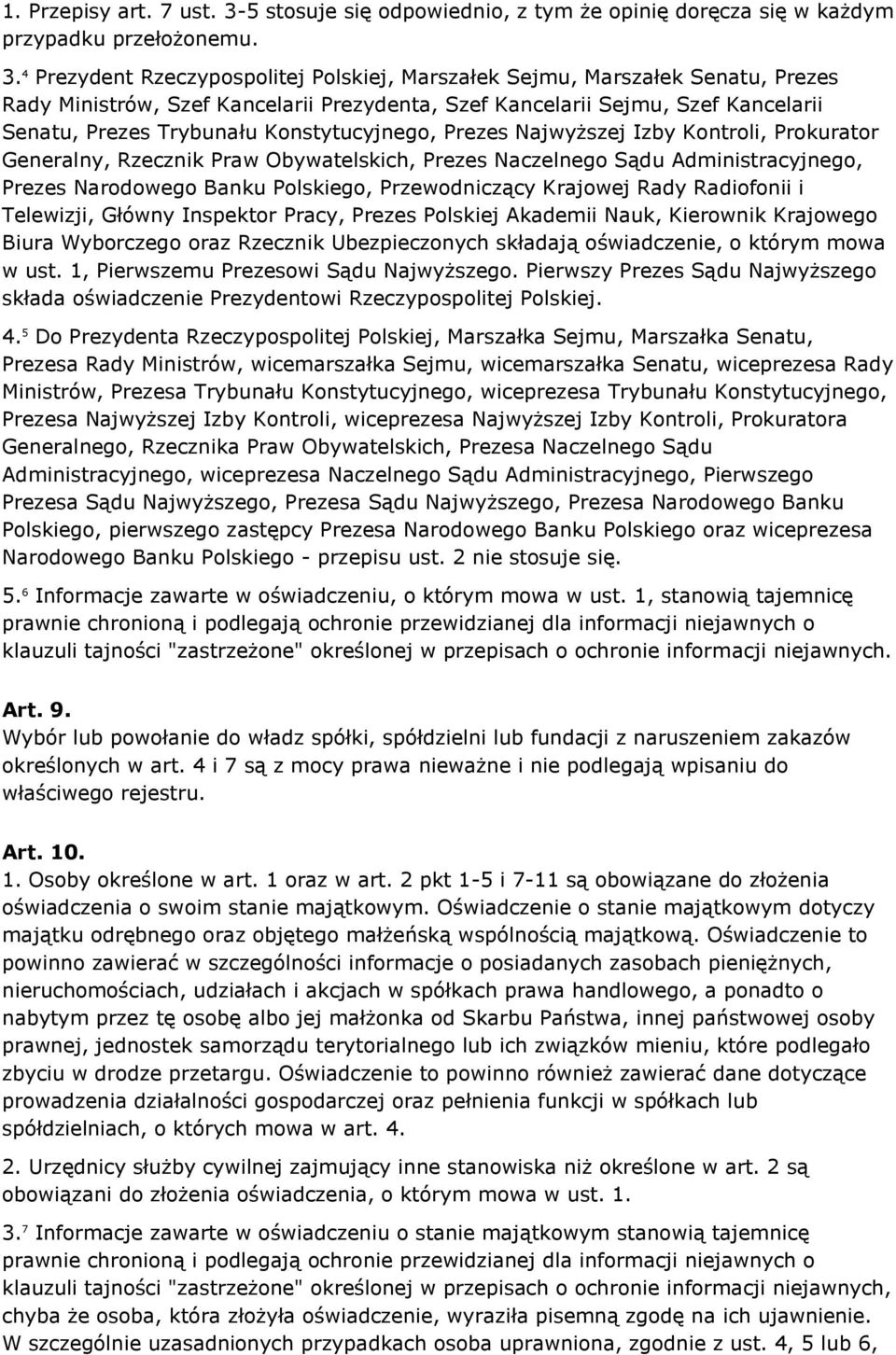 4 Prezydent Rzeczypospolitej Polskiej, Marszałek Sejmu, Marszałek Senatu, Prezes Rady Ministrów, Szef Kancelarii Prezydenta, Szef Kancelarii Sejmu, Szef Kancelarii Senatu, Prezes Trybunału