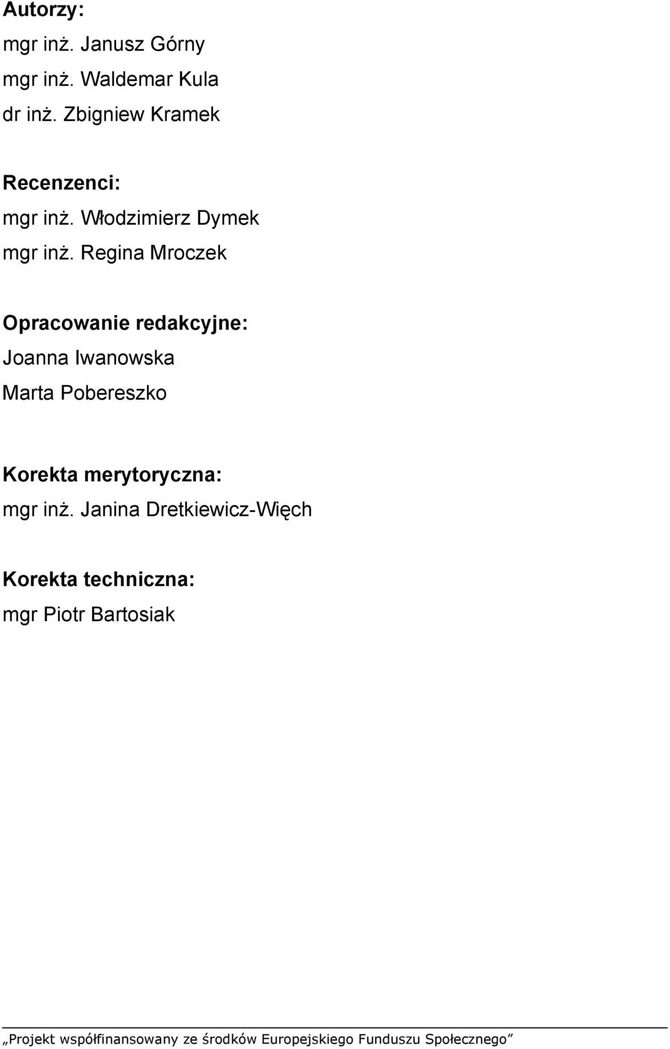Regina Mroczek Opracowanie redakcyjne: Joanna Iwanowska Marta Pobereszko