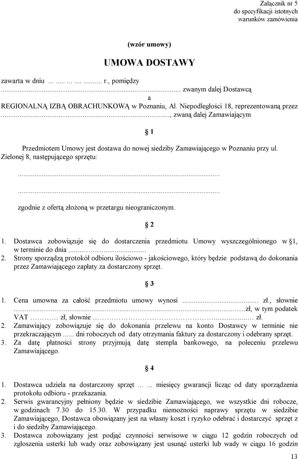 ..... 1 zgodnie z ofertą złożoną w przetargu nieograniczonym. 2 