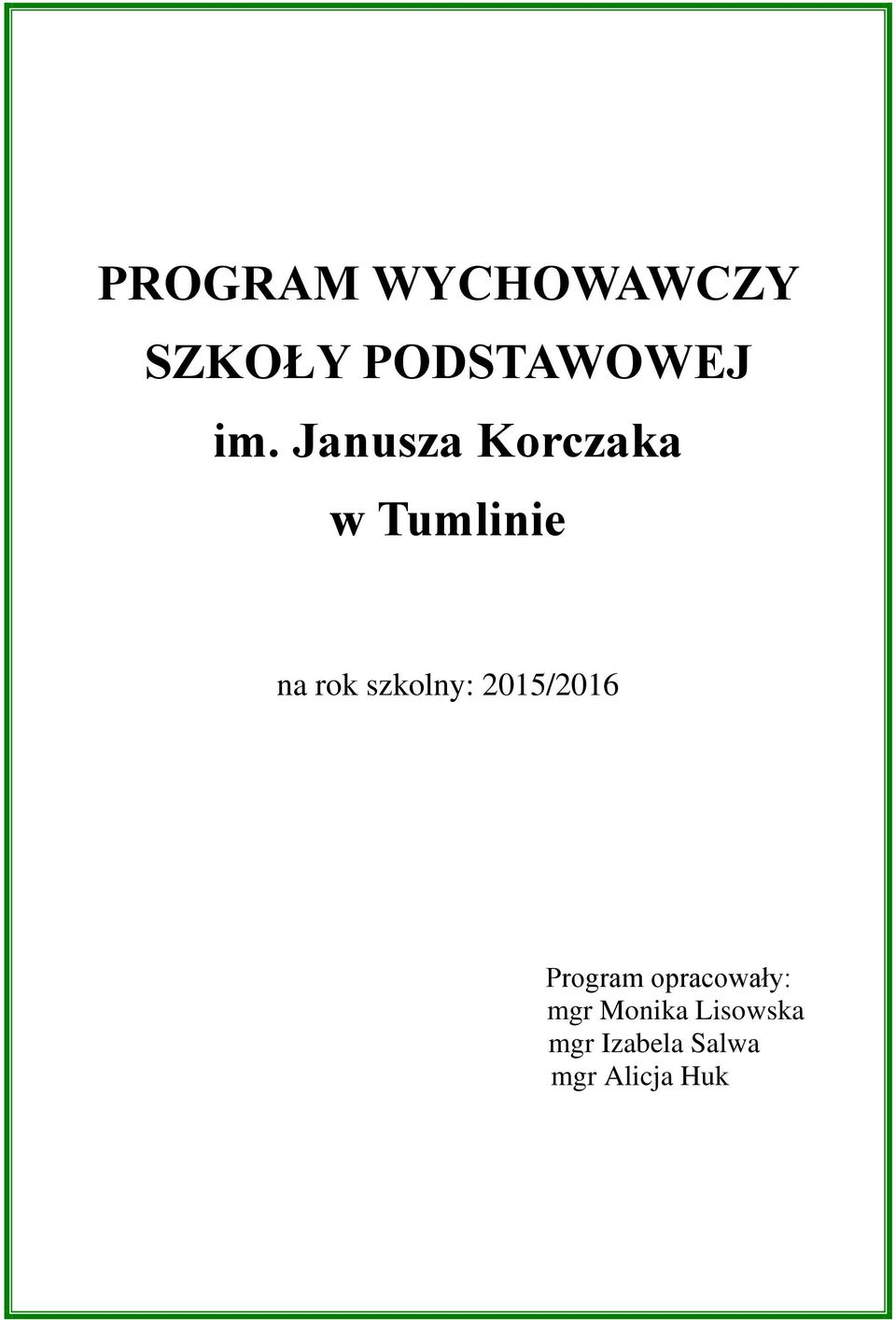 szkolny: 2015/2016 Program opracowały: mgr
