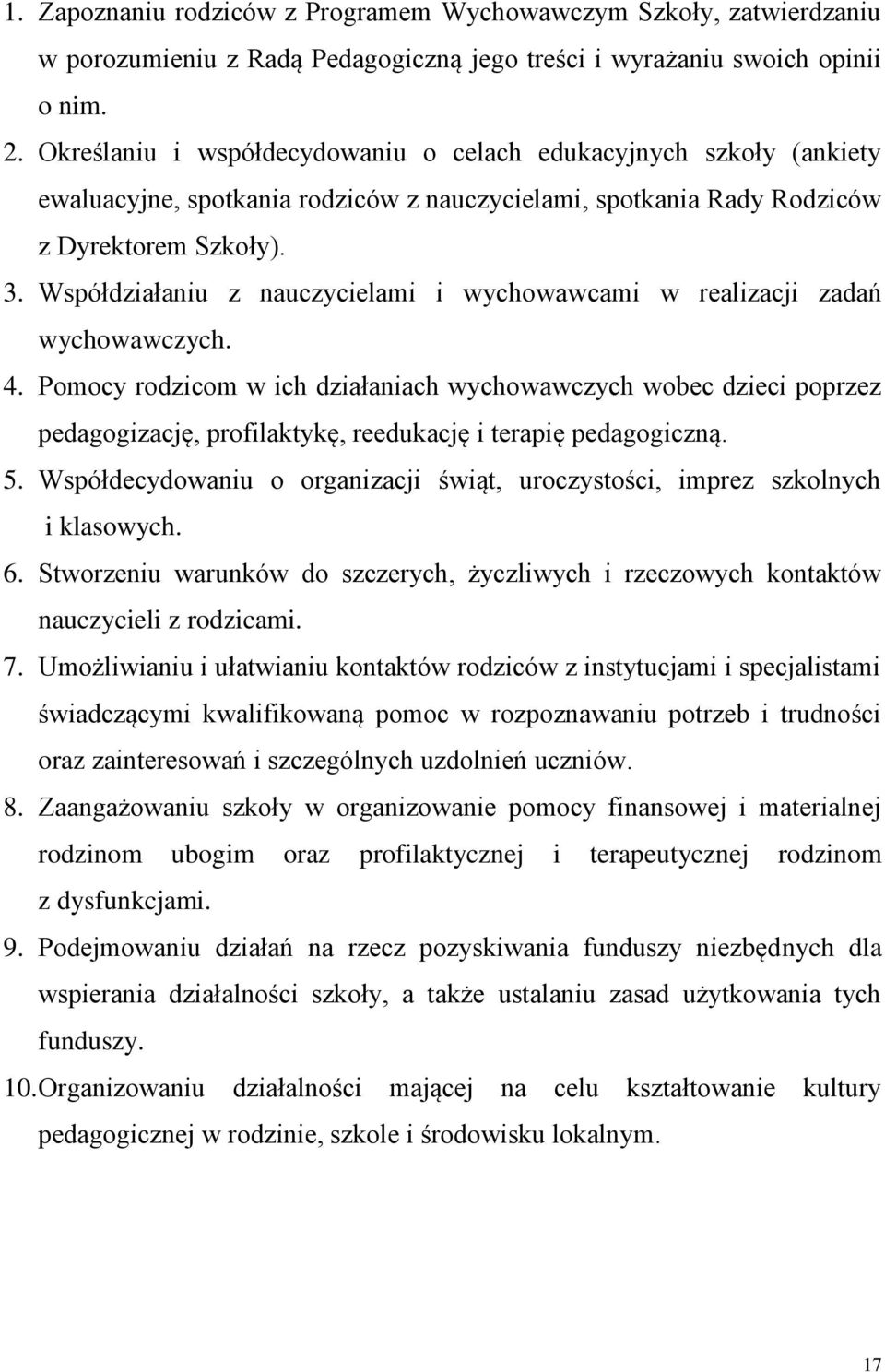 Współdziałaniu z nauczycielami i wychowawcami w realizacji zadań wychowawczych. 4.