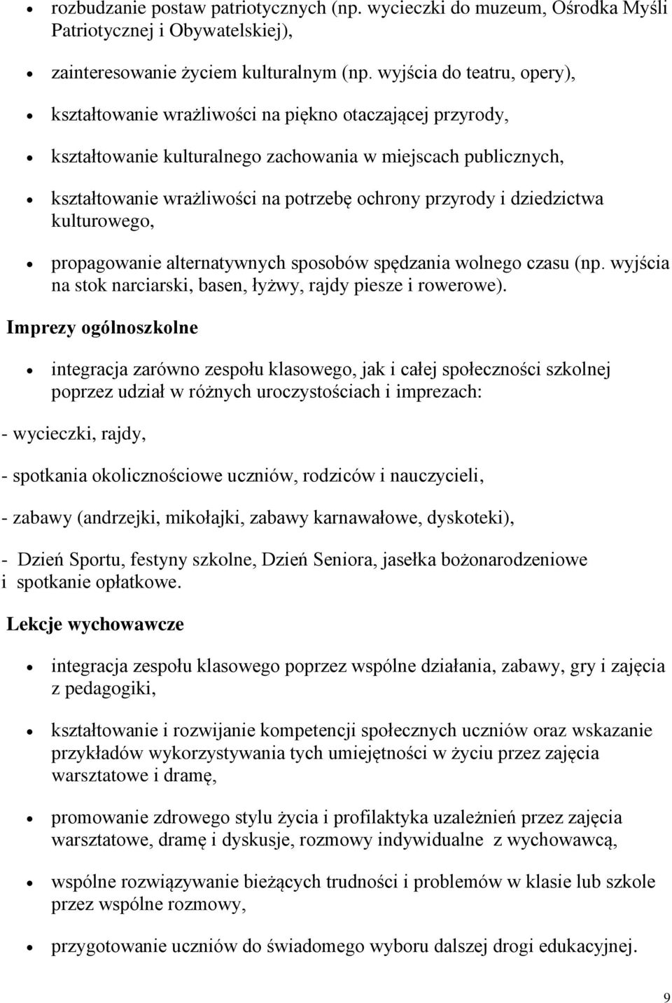 przyrody i dziedzictwa kulturowego, propagowanie alternatywnych sposobów spędzania wolnego czasu (np. wyjścia na stok narciarski, basen, łyżwy, rajdy piesze i rowerowe).