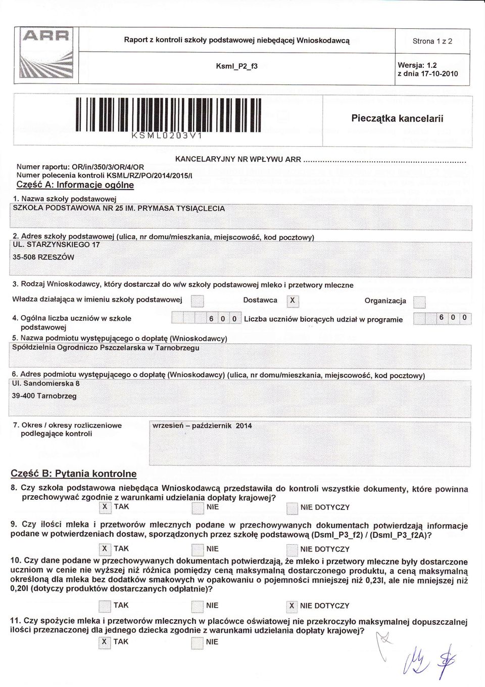 STARżYNSKEGO 17 : :'': ' p_r _dggr_q.ę...ę;!tt_.m!e ę_o_p o_ś ć_.ęo_c.p.9ęt_9: y) 35-508 RZESZoW... 3 Rodzaj Wnoskodawcy który dostarcza do Ww szkoy podstawowej meko przetwory meczne 4.