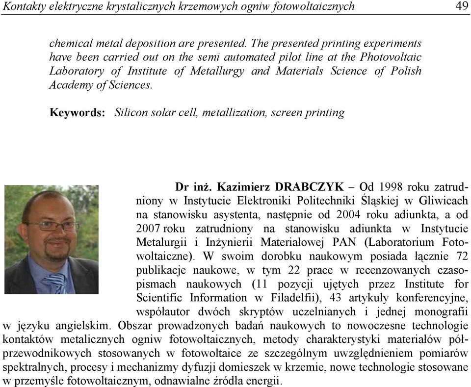 Keywords: Silicon solar cell, metallization, screen printing Dr inż.