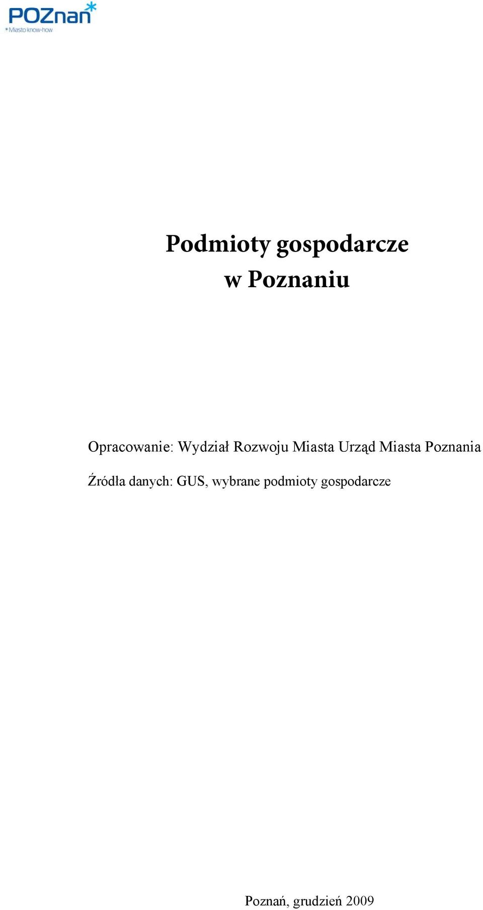 Urząd Miasta Poznania Źródła danych:
