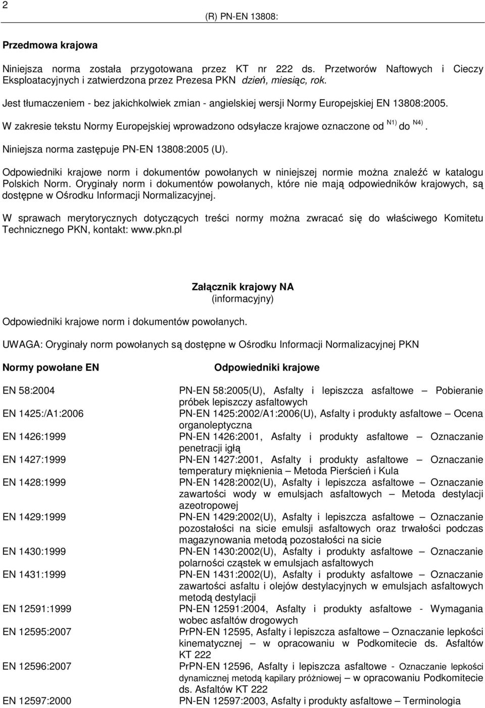 Niniejsza norma zastępuje 13808:2005 (U). Odpowiedniki krajowe norm i dokumentów powołanych w niniejszej normie moŝna znaleźć w katalogu Polskich Norm.