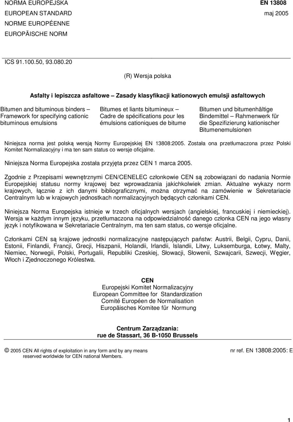 liants bitumineux Cadre de spécifications pour les émulsions cationiques de bitume Bitumen und bitumenhältige Bindemittel Rahmenwerk für die Spezifizierung kationischer Bitumenemulsionen Niniejsza