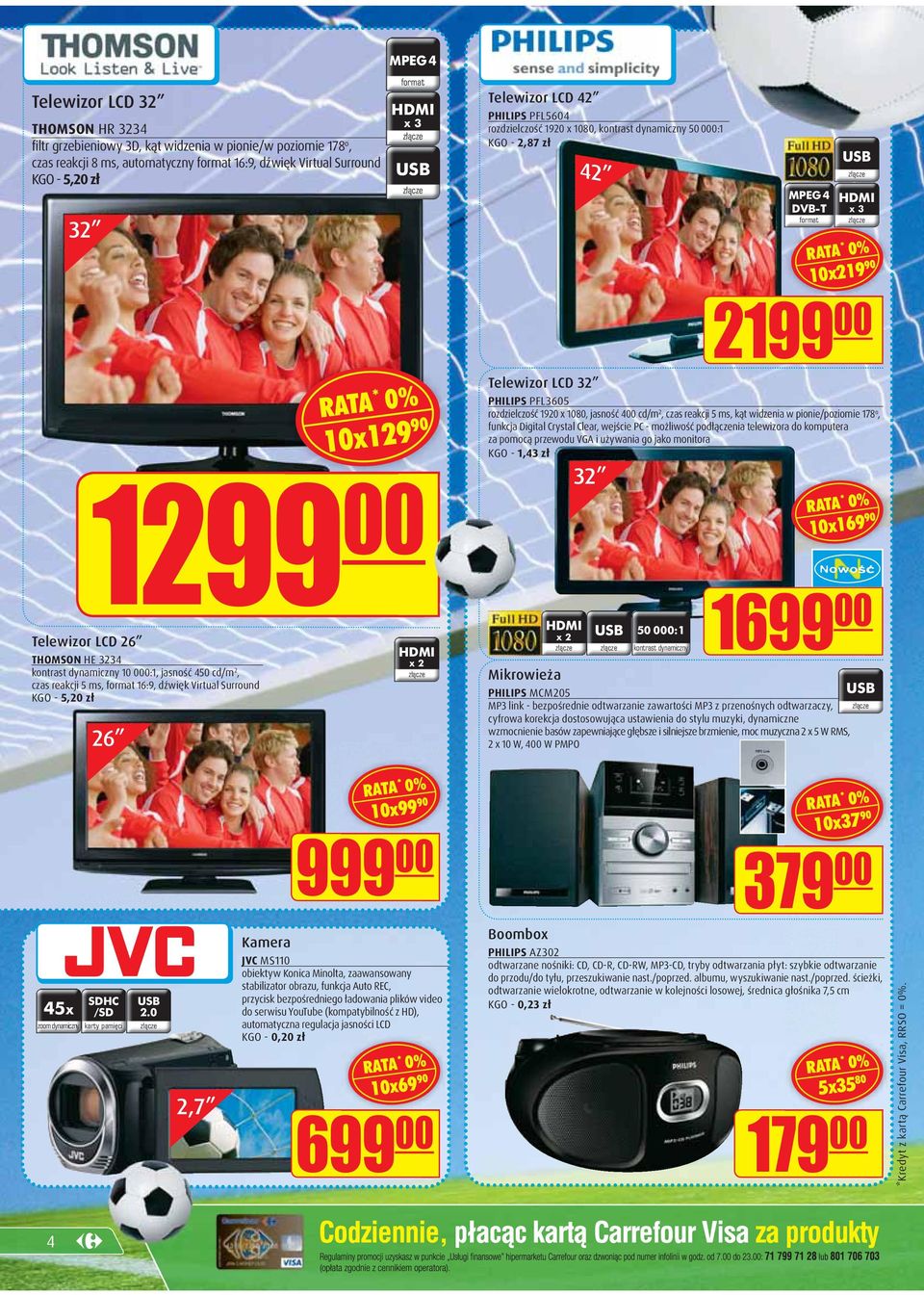 jasność 4 cd/m 2, czas reakcji 5 ms, kąt widzenia w pionie/poziomie 178 o, Digital Crystal Clear, wejście PC - możliwość podłączenia telewizora do komputera za pomocą przewodu VGA i używania go jako