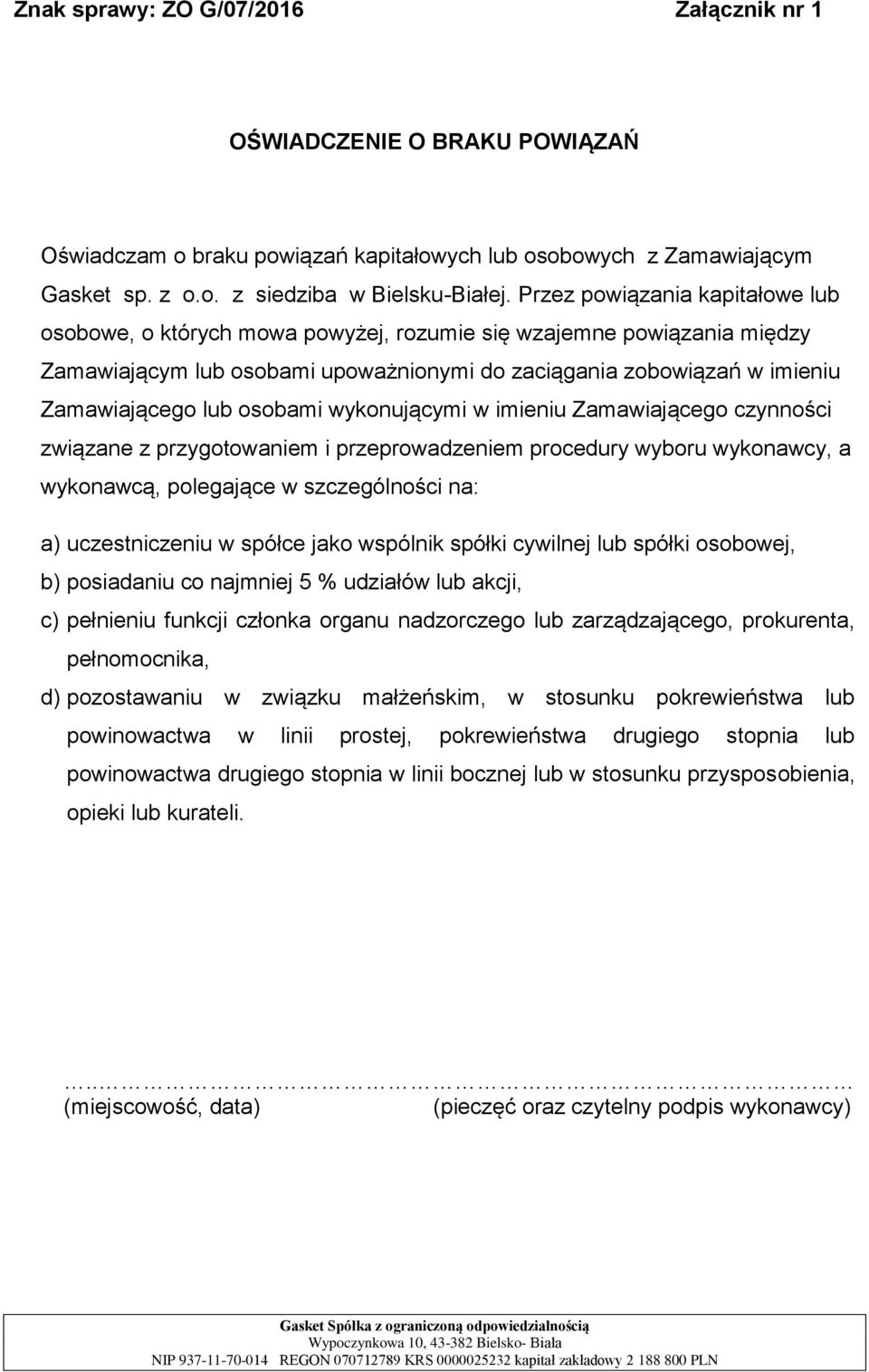 osobami wykonującymi w imieniu Zamawiającego czynności związane z przygotowaniem i przeprowadzeniem procedury wyboru wykonawcy, a wykonawcą, polegające w szczególności na: a) uczestniczeniu w spółce