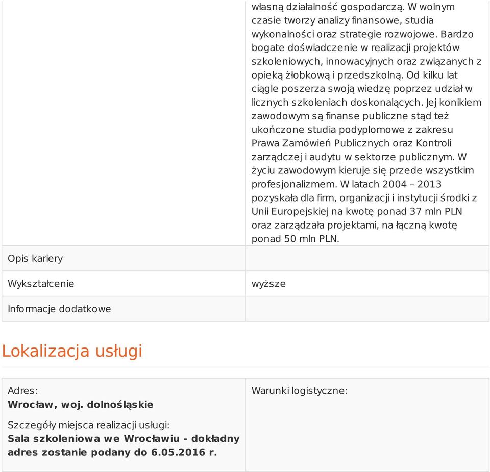 Od kilku lat ciągle poszerza swoją wiedzę poprzez udział w licznych szkoleniach doskonalących.