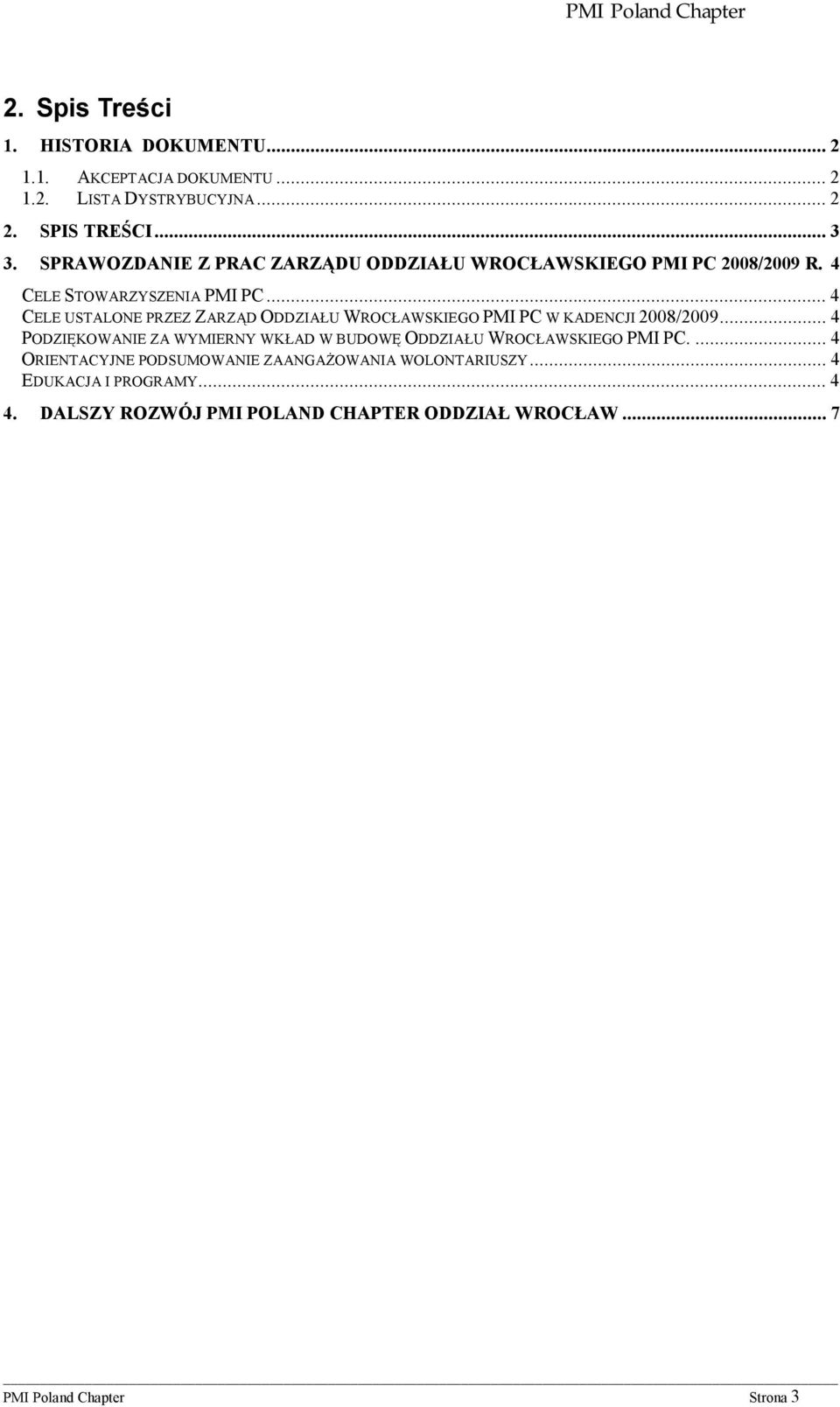 .. 4 CELE USTALONE PRZEZ ZARZĄD ODDZIAŁU WROCŁAWSKIEGO PMI PC W KADENCJI 2008/2009.