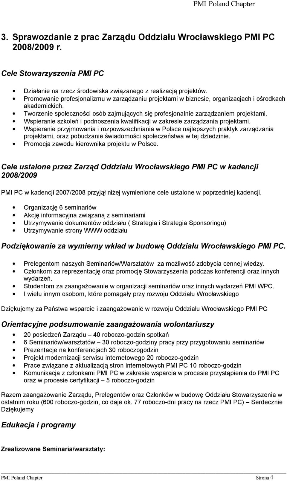 Wspieranie szkoleń i podnoszenia kwalifikacji w zakresie zarządzania projektami.