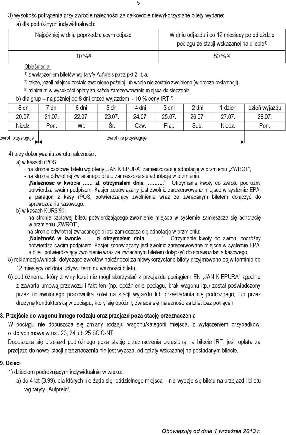 a, 2) także, jeżeli miejsce zostało zwolnione później lub wcale nie zostało zwolnione (w drodze reklamacji), 3) minimum w wysokości opłaty za każde zarezerwowanie miejsca do siedzenia, b) dla grup