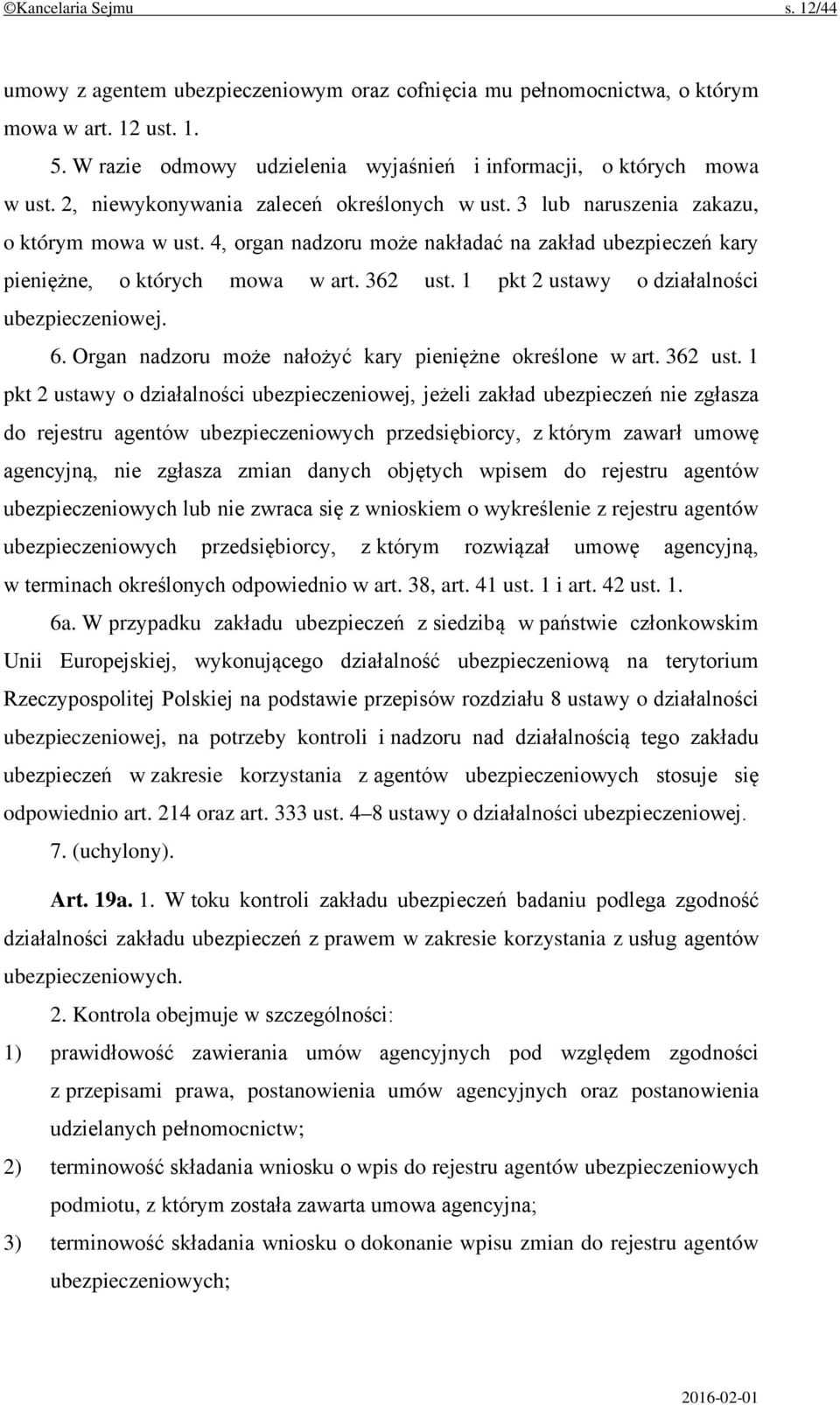 1 pkt 2 ustawy o działalności ubezpieczeniowej. 6. Organ nadzoru może nałożyć kary pieniężne określone w art. 362 ust.