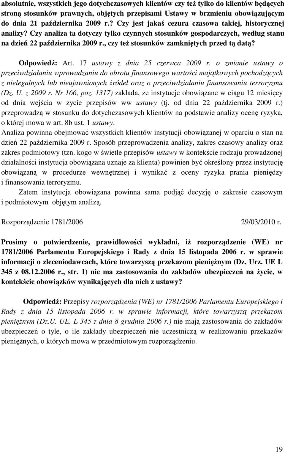 , czy teŝ stosunków zamkniętych przed tą datą? Odpowiedź: Art. 17 ustawy z dnia 25 czerwca 2009 r.