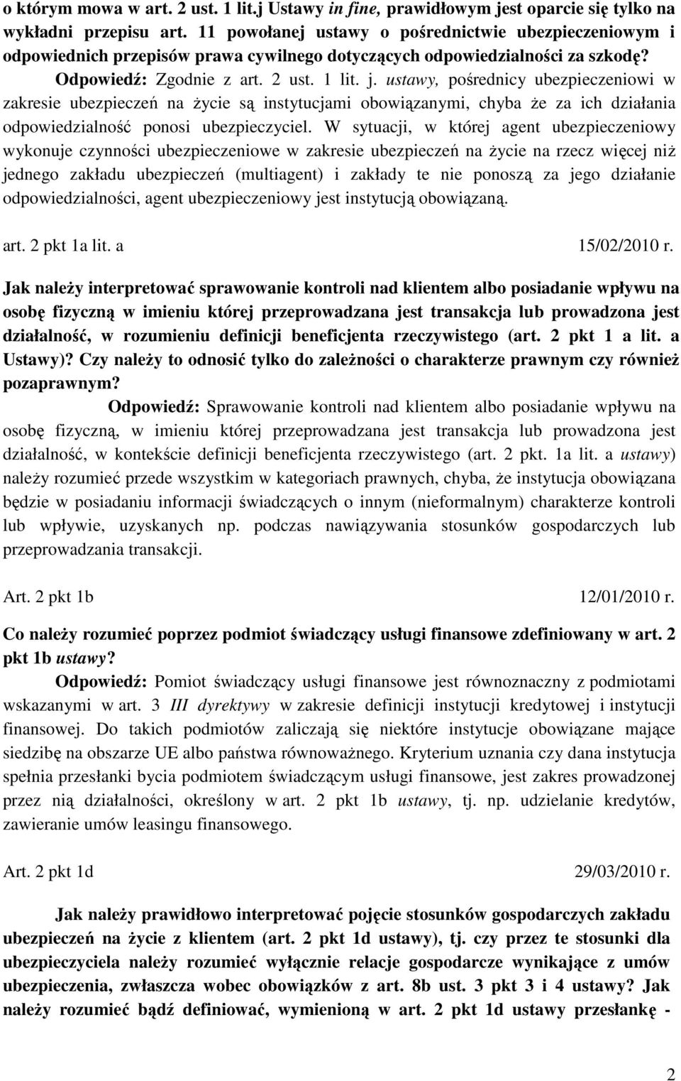 ustawy, pośrednicy ubezpieczeniowi w zakresie ubezpieczeń na Ŝycie są instytucjami obowiązanymi, chyba Ŝe za ich działania odpowiedzialność ponosi ubezpieczyciel.