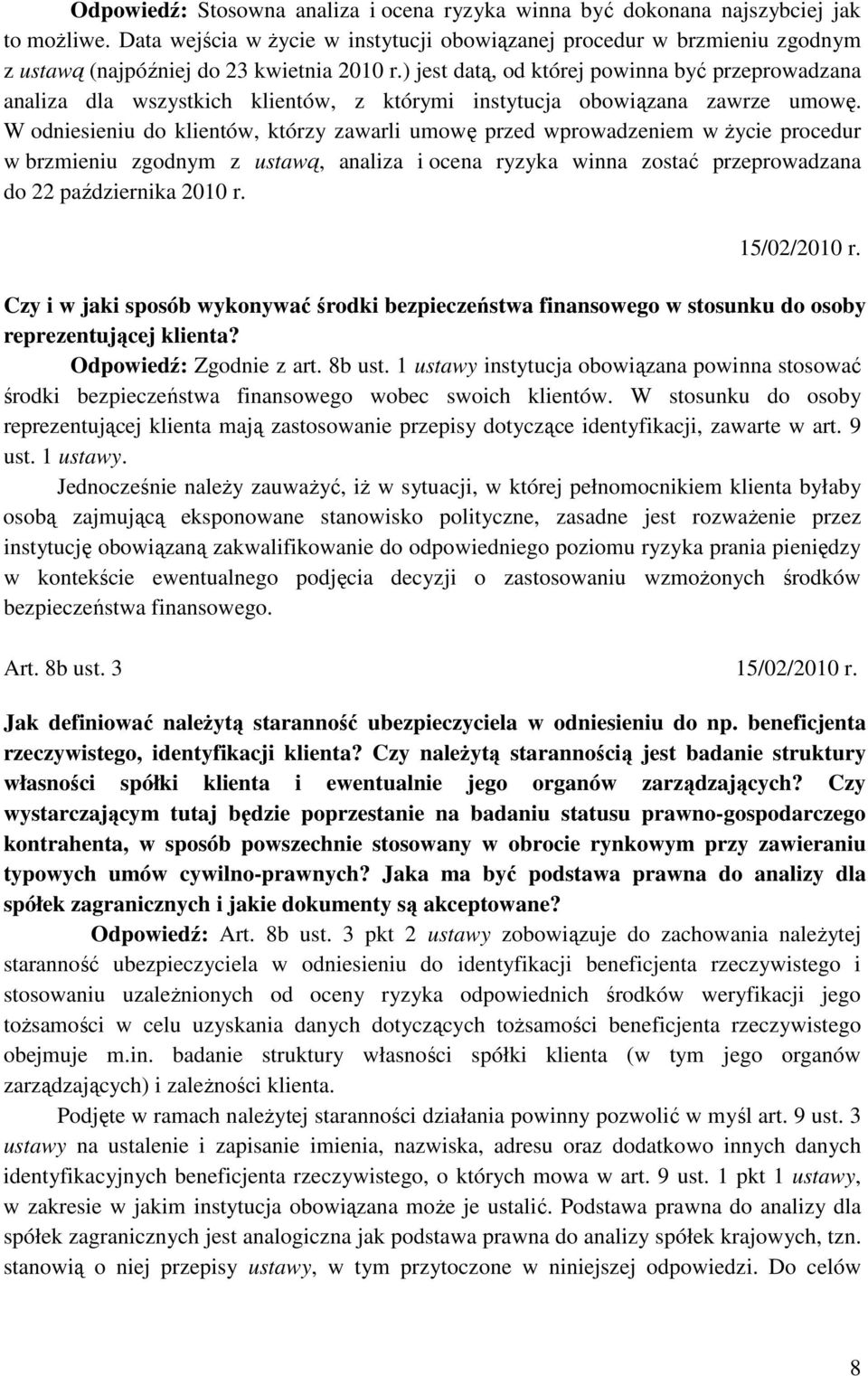 ) jest datą, od której powinna być przeprowadzana analiza dla wszystkich klientów, z którymi instytucja obowiązana zawrze umowę.