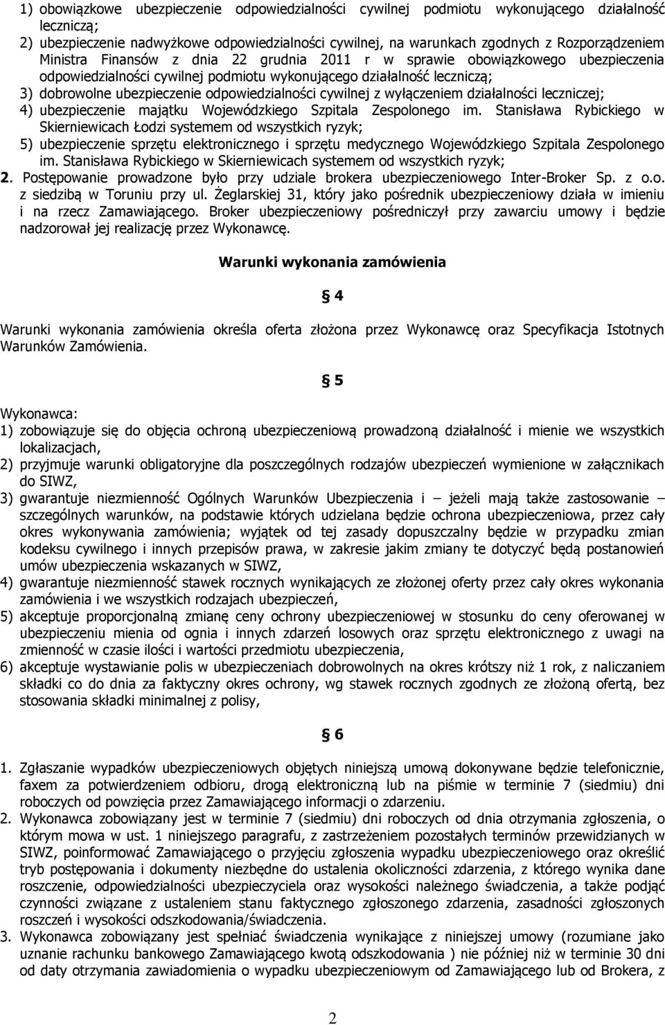 cywilnej z wyłączeniem działalności leczniczej; 4) ubezpieczenie majątku Wojewódzkiego Szpitala Zespolonego im.