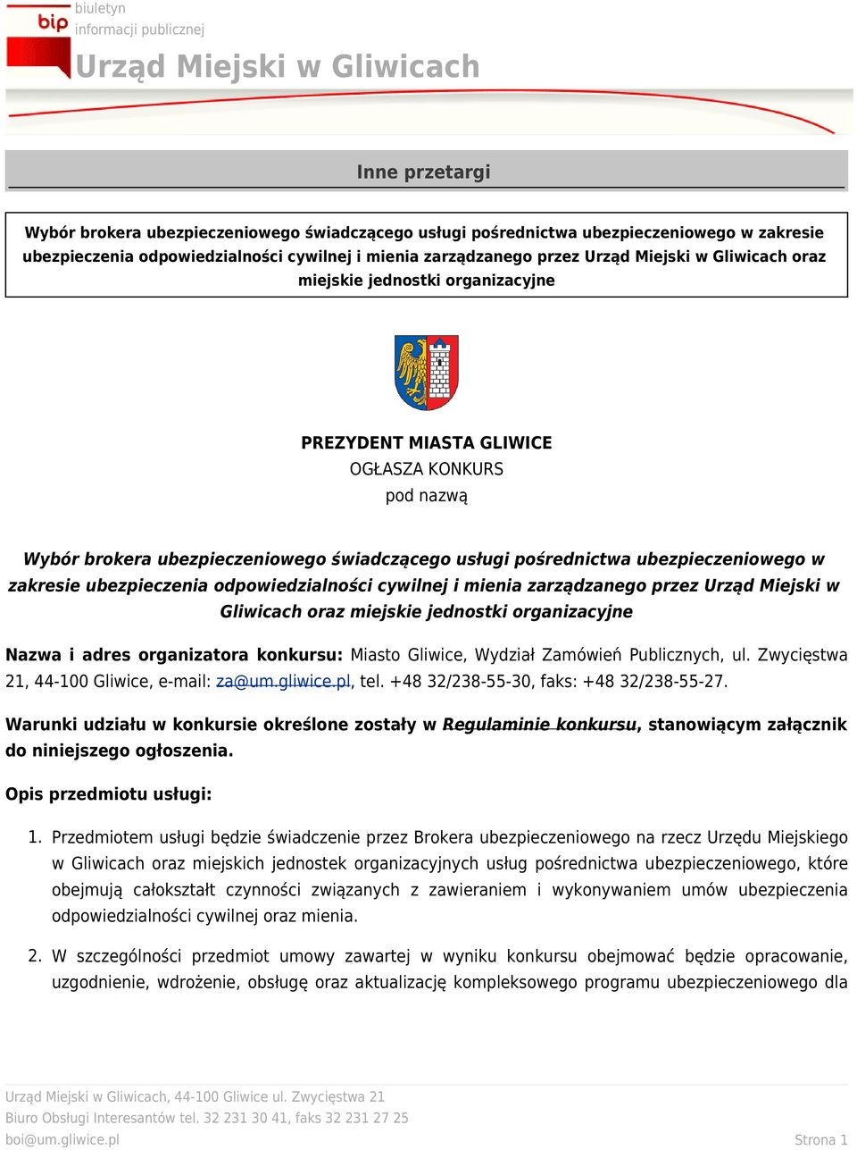 odpowiedzialności cywilnej i mienia zarządzanego przez Urząd Miejski w Gliwicach oraz miejskie jednostki organizacyjne Nazwa i adres organizatora konkursu: Miasto Gliwice, Wydział Zamówień