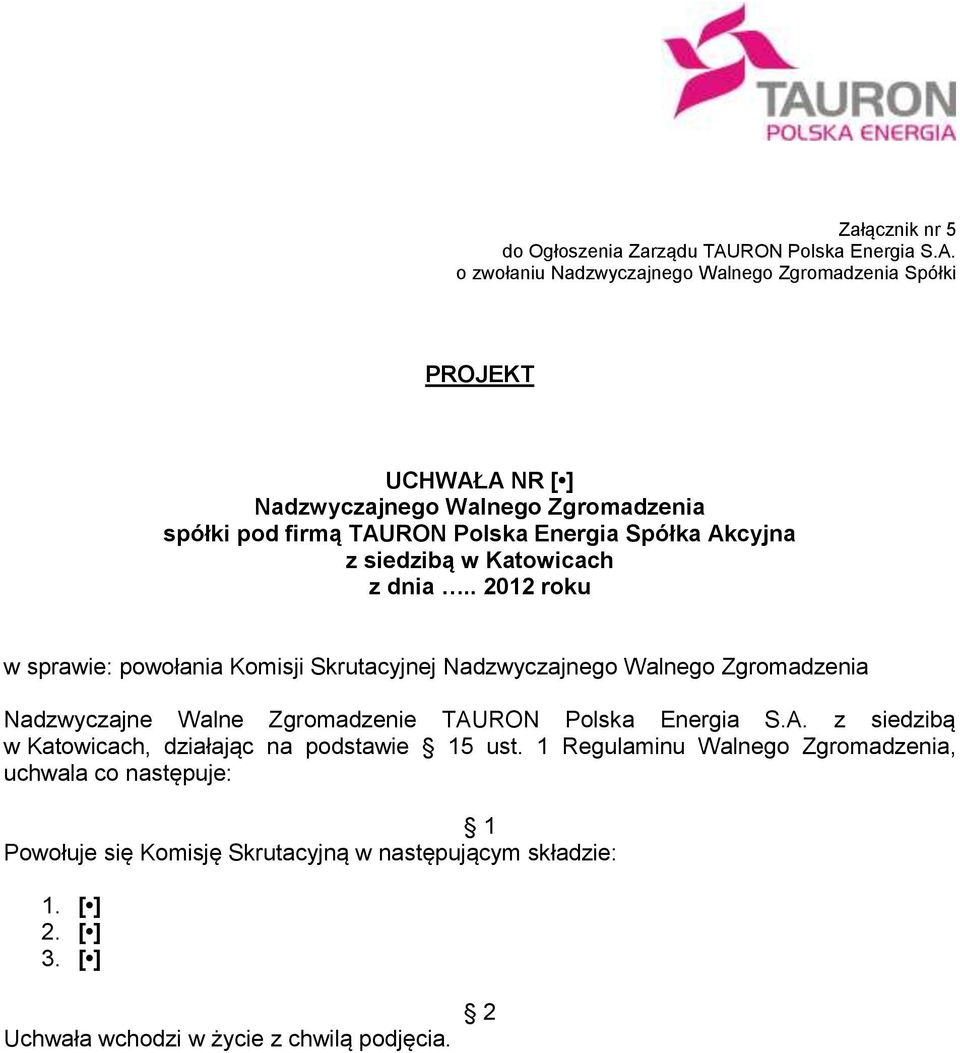 RON Polska Energia S.A. z siedzibą w Katowicach, działając na podstawie 5 ust.