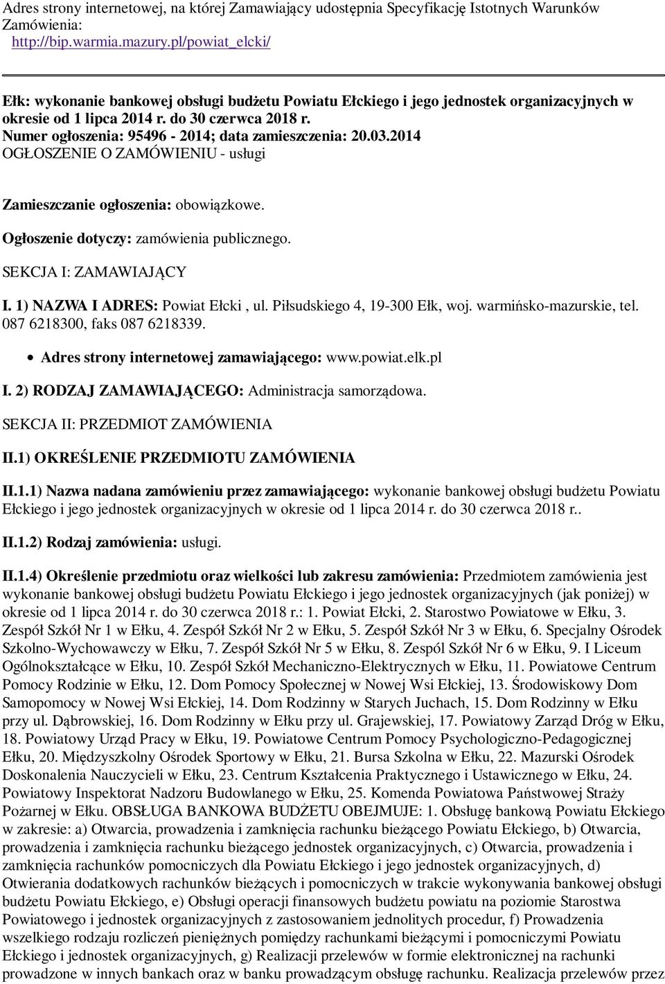 Numer ogłoszenia: 95496-2014; data zamieszczenia: 20.03.2014 OGŁOSZENIE O ZAMÓWIENIU - usługi Zamieszczanie ogłoszenia: obowiązkowe. Ogłoszenie dotyczy: zamówienia publicznego.