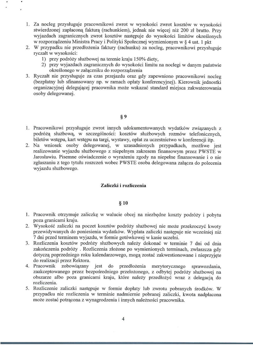 1 pkt W przypadku nie przedlozenia faktury (rachunku) za nocleg, pracownikowi przysluguje ryczalt w wysokosci: 1) przy podrozy sluzbowej naterenie kraju 150% diety, 2) przy wyjazdach zagranicznych do