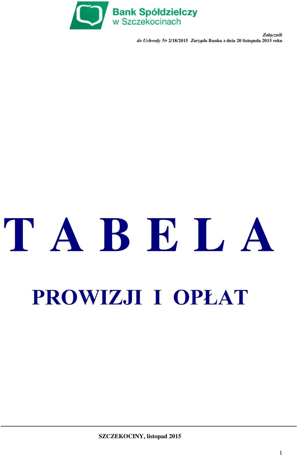 2015 roku T A B E L A PROWIZJI I